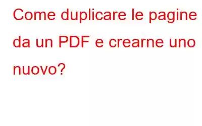 Come duplicare le pagine da un PDF e crearne uno nuovo?