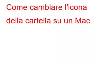 Come cambiare l'icona della cartella su un Mac