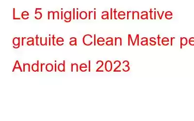 Le 5 migliori alternative gratuite a Clean Master per Android nel 2023