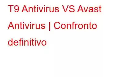 T9 Antivirus VS Avast Antivirus | Confronto definitivo