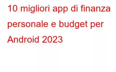 10 migliori app di finanza personale e budget per Android 2023