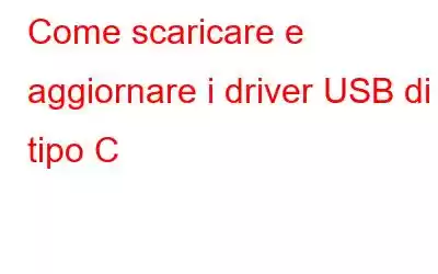 Come scaricare e aggiornare i driver USB di tipo C