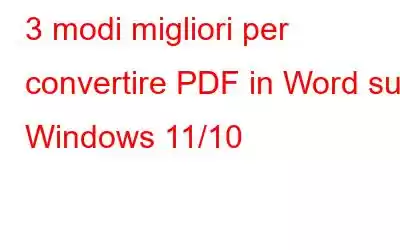 3 modi migliori per convertire PDF in Word su Windows 11/10