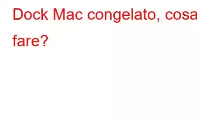 Dock Mac congelato, cosa fare?