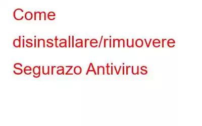 Come disinstallare/rimuovere Segurazo Antivirus