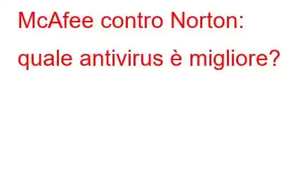 McAfee contro Norton: quale antivirus è migliore?