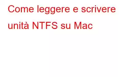 Come leggere e scrivere unità NTFS su Mac