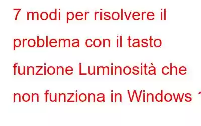 7 modi per risolvere il problema con il tasto funzione Luminosità che non funziona in Windows 11