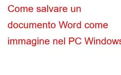 Come salvare un documento Word come immagine nel PC Windows