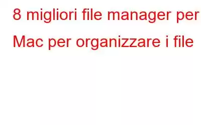 8 migliori file manager per Mac per organizzare i file