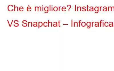 Che è migliore? Instagram VS Snapchat – Infografica