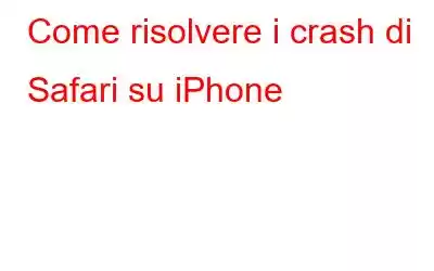 Come risolvere i crash di Safari su iPhone