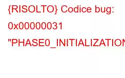 {RISOLTO} Codice bug: 0x00000031 