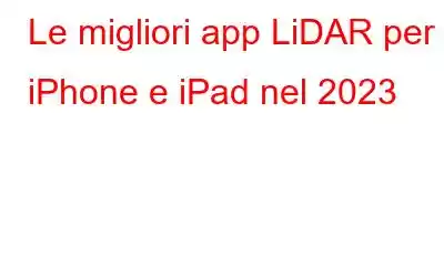 Le migliori app LiDAR per iPhone e iPad nel 2023