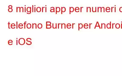 8 migliori app per numeri di telefono Burner per Android e iOS