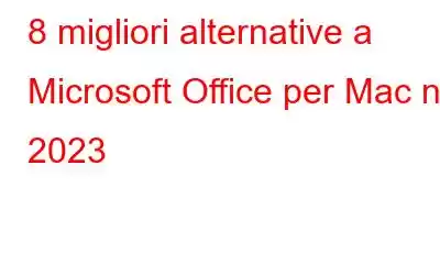 8 migliori alternative a Microsoft Office per Mac nel 2023