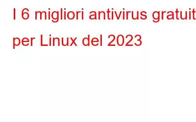 I 6 migliori antivirus gratuiti per Linux del 2023