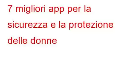 7 migliori app per la sicurezza e la protezione delle donne