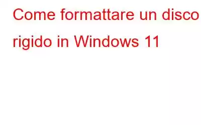 Come formattare un disco rigido in Windows 11