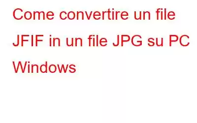 Come convertire un file JFIF in un file JPG su PC Windows