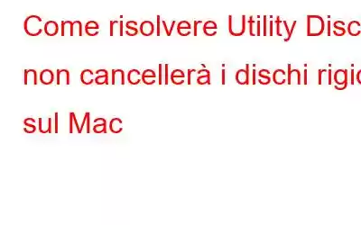 Come risolvere Utility Disco non cancellerà i dischi rigidi sul Mac