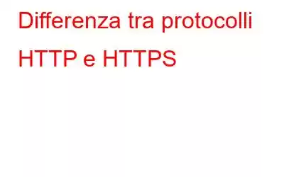 Differenza tra protocolli HTTP e HTTPS