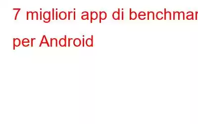 7 migliori app di benchmark per Android