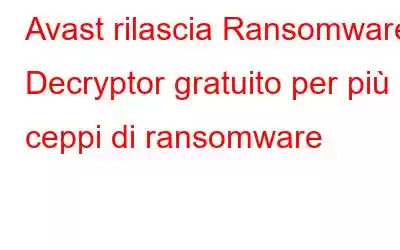 Avast rilascia Ransomware Decryptor gratuito per più ceppi di ransomware