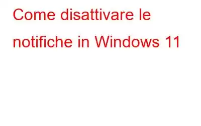 Come disattivare le notifiche in Windows 11