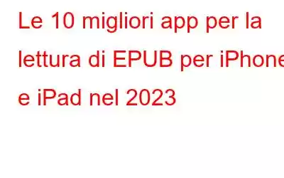 Le 10 migliori app per la lettura di EPUB per iPhone e iPad nel 2023