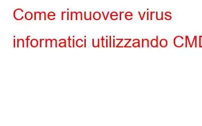 Come rimuovere virus informatici utilizzando CMD