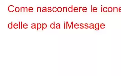 Come nascondere le icone delle app da iMessage