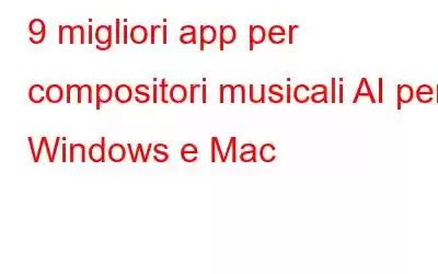 9 migliori app per compositori musicali AI per Windows e Mac