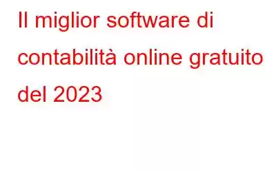 Il miglior software di contabilità online gratuito del 2023