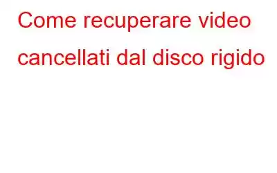 Come recuperare video cancellati dal disco rigido