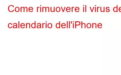 Come rimuovere il virus del calendario dell'iPhone