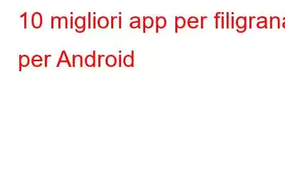 10 migliori app per filigrana per Android