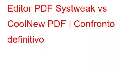 Editor PDF Systweak vs CoolNew PDF | Confronto definitivo