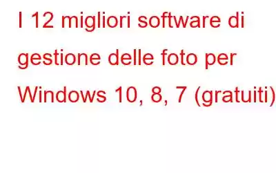 I 12 migliori software di gestione delle foto per Windows 10, 8, 7 (gratuiti)