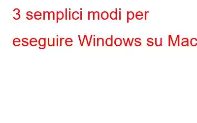 3 semplici modi per eseguire Windows su Mac