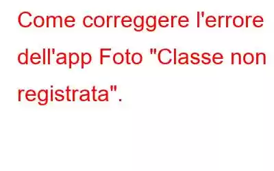 Come correggere l'errore dell'app Foto 