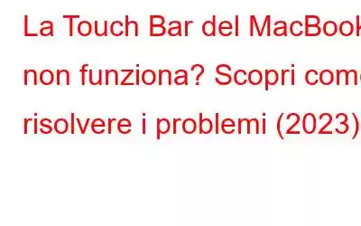 La Touch Bar del MacBook non funziona? Scopri come risolvere i problemi (2023)