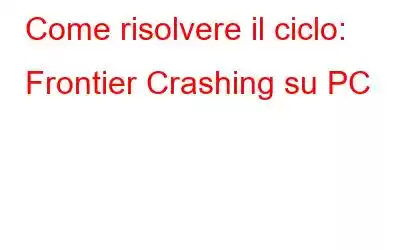 Come risolvere il ciclo: Frontier Crashing su PC