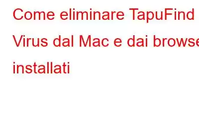 Come eliminare TapuFind Virus dal Mac e dai browser installati