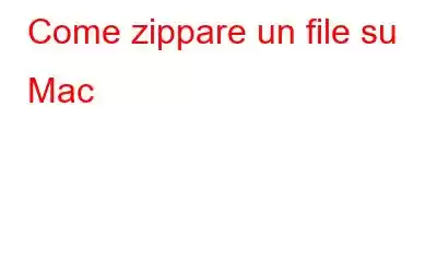 Come zippare un file su Mac