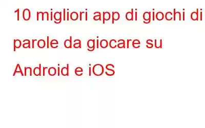 10 migliori app di giochi di parole da giocare su Android e iOS