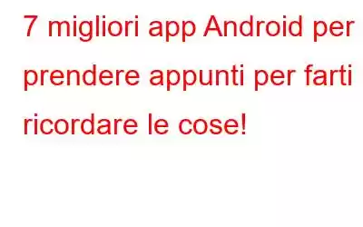 7 migliori app Android per prendere appunti per farti ricordare le cose!