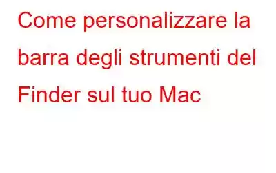 Come personalizzare la barra degli strumenti del Finder sul tuo Mac