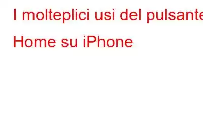 I molteplici usi del pulsante Home su iPhone