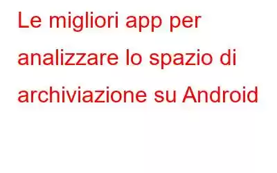 Le migliori app per analizzare lo spazio di archiviazione su Android